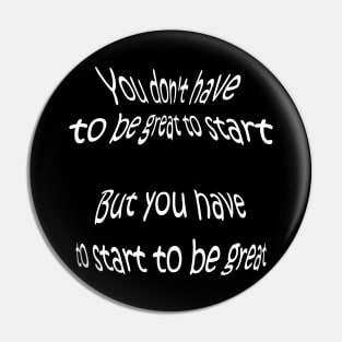 QUOTE by Zig Ziglar - You don't have to be great to start, but you have to start to be great. Pin