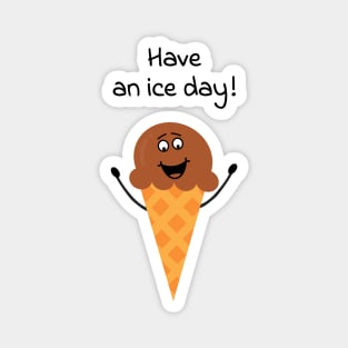 Have an ice day! - cute & funny summer pun Magnet