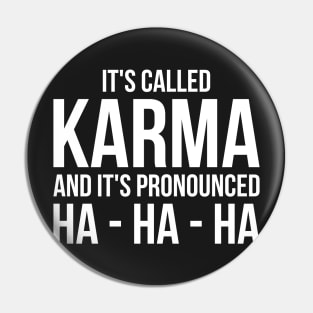 Karma Funny Quote Cool Sarcastic Pin