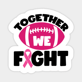 Together We Fight Football Breast Cancer Awareness Support Pink Ribbon Sport Magnet