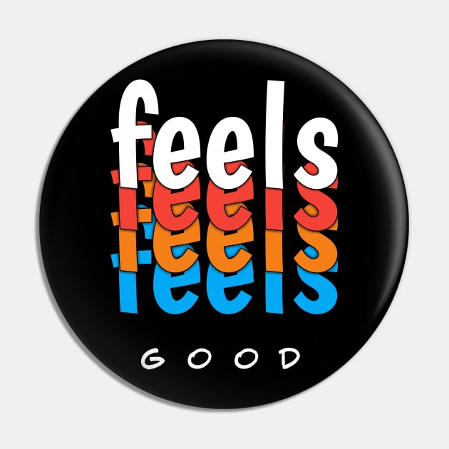 Feels Good - Vibrant Feels - Expressions in Color Pin by Salaar Design Hub