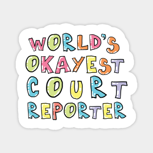 World's Okayest Court Reporter Gift Idea Magnet