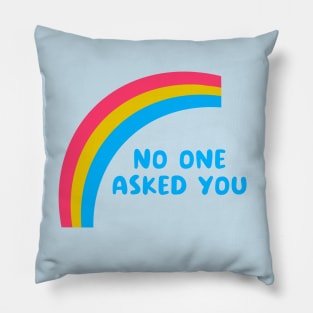 No One Asked You Pillow