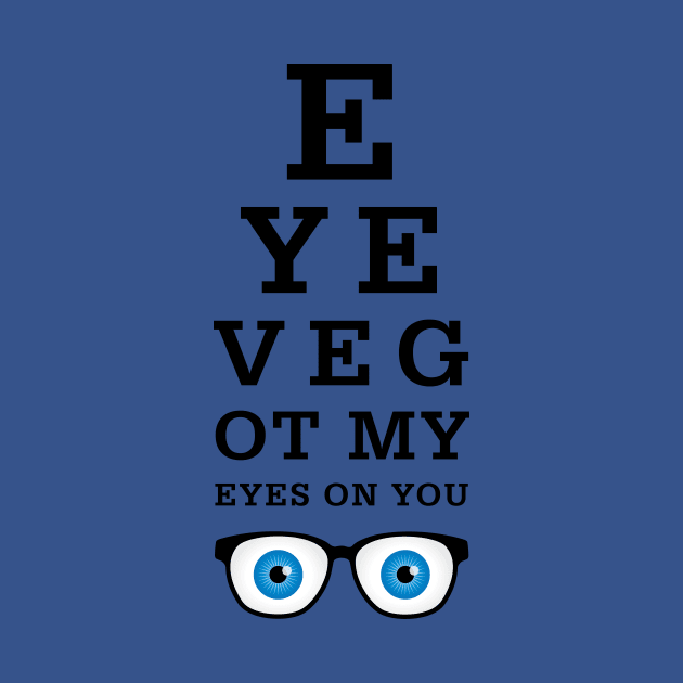 Eye’ve Got My Eyes On You by oddmatter