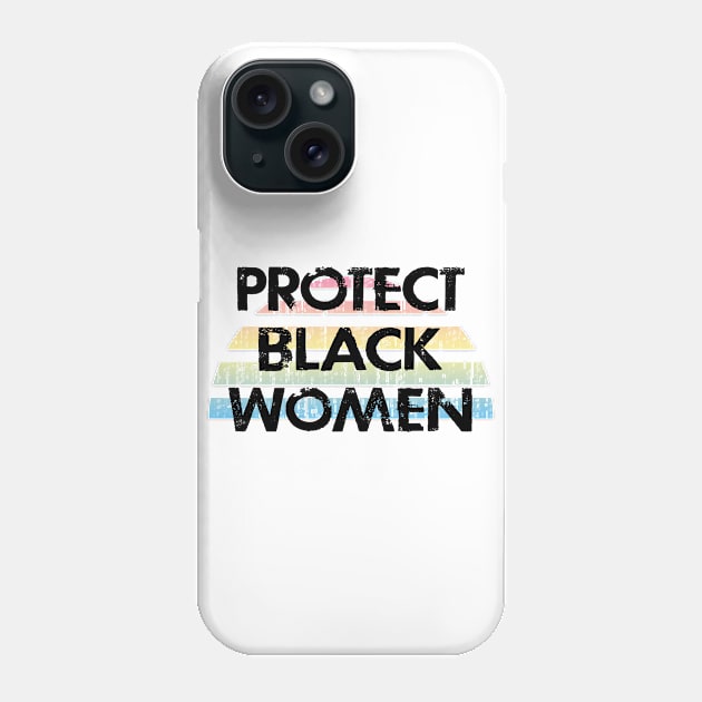 Protect black women. Racial justice. Black female lives matter. My skin color is not a crime. Systemic racism. Race equality, justice. End white supremacy, sexism. Girls against hate Phone Case by IvyArtistic