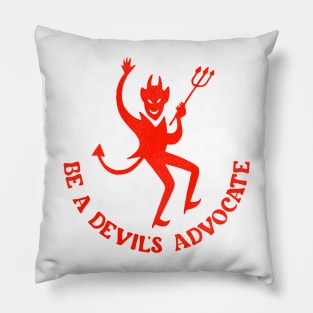 Be A Devil's Advocate Pillow