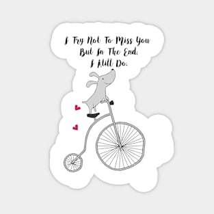 Cycling Dog in Love - I try not to miss you but in the end I still do - Happy Valentines Day Magnet