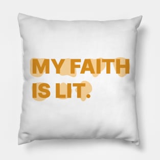 MY FAITH IS LIT. Pillow