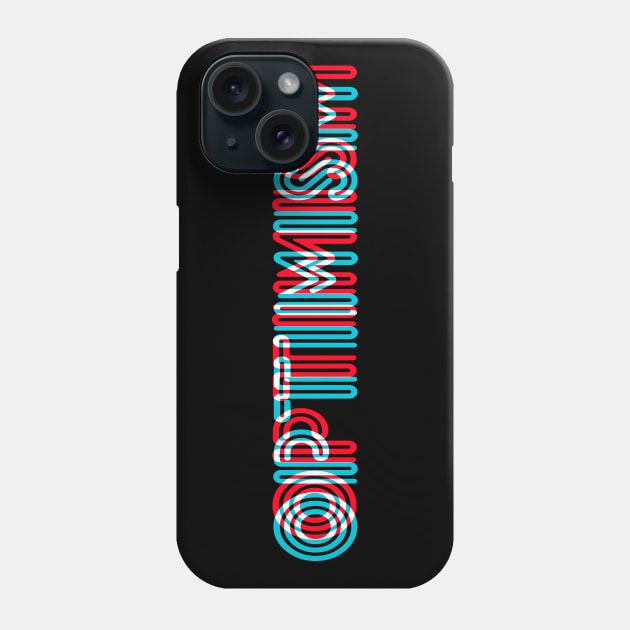 Optimism Phone Case by bobyberto