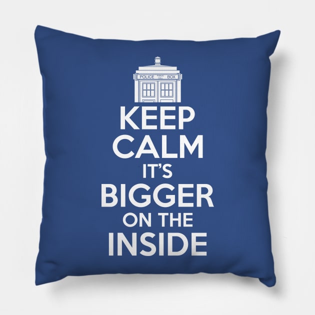 Keep calm its bigger on the inside Pillow by Bomdesignz