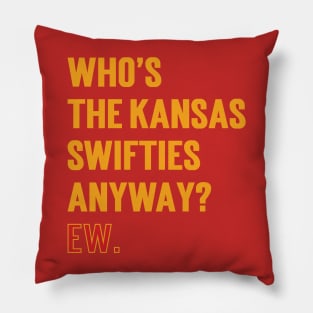 Who’s The Kansas Swifties Anyway? Ew. v3 Pillow