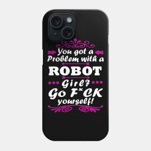 Problem with a robot girl gift Phone Case