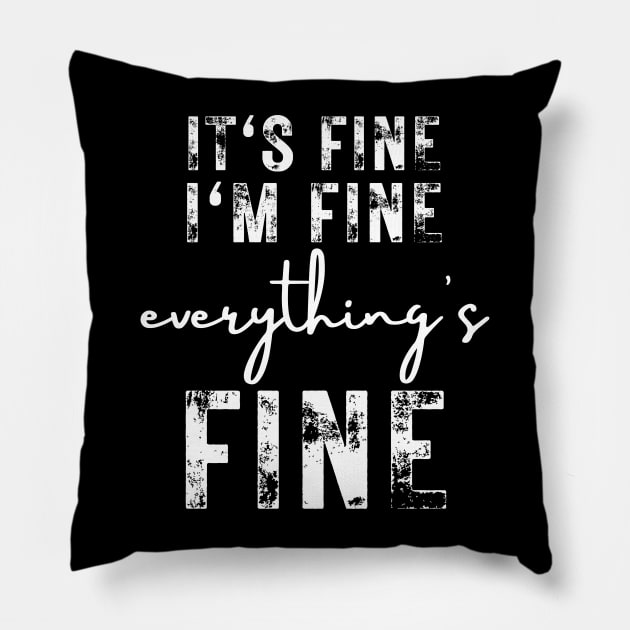 It's Fine I'm Fine Everything Is Fine Pillow by oneduystore