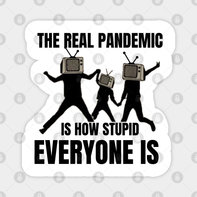 The real pandemic is how stupid everyone is Magnet by TRACHLUIM