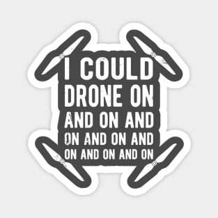 Drone Pilot Quadcopter I Could Drone On and On Magnet