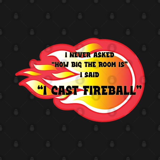 Cast Fireball! by Wyrd Merch