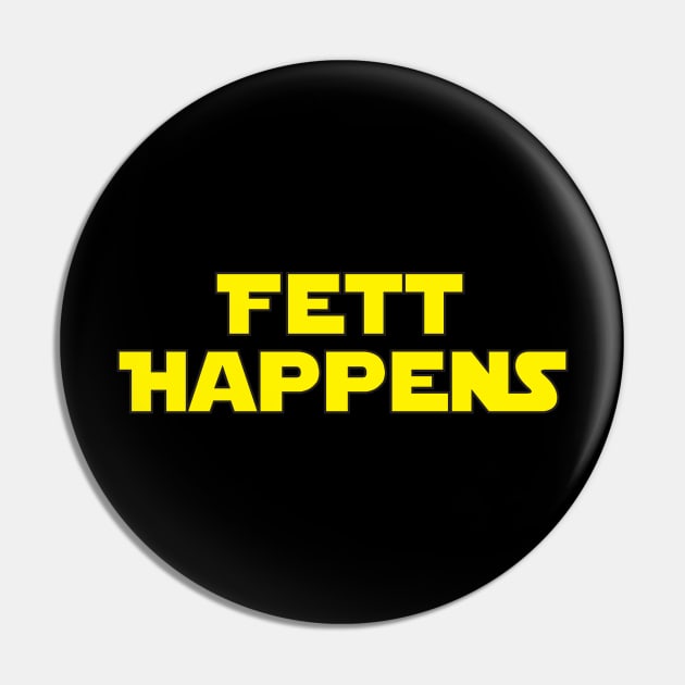 Fett Happens Pin by Brightfeather