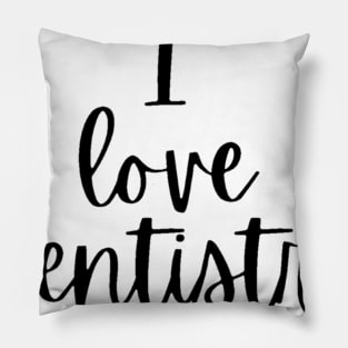 I Love dentistry Tshirt for dentists Pillow