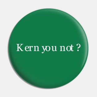 Kern You Not Pin