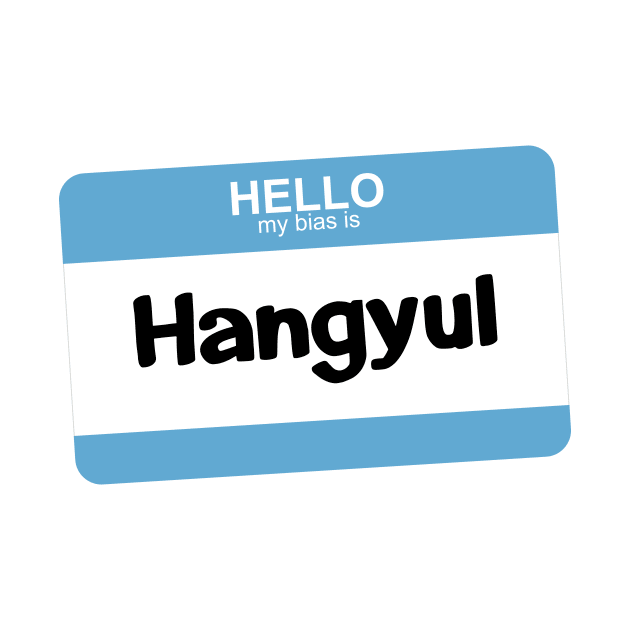 My Bias is Hangyul by Silvercrystal