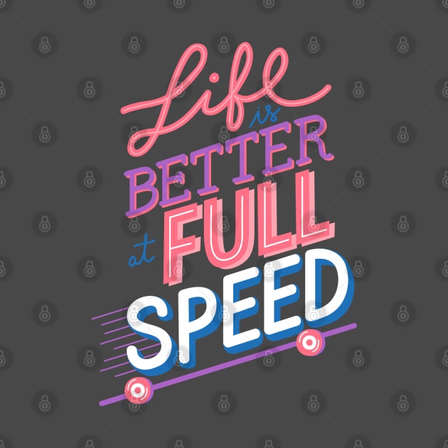 Life is better at full speed by StrongGirlsClub