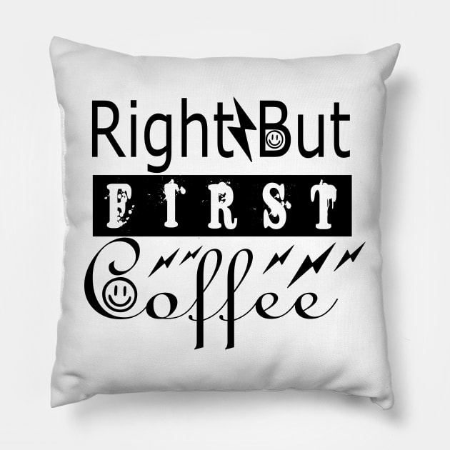 Right But First Coffee Pillow by jaml-12