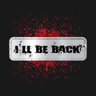 I'll Be Back 80s Terminator Quote T-Shirt