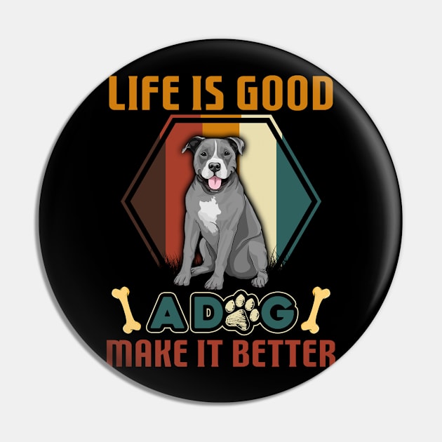 A Dog Makes Life Better Pitbull Lovers Pin by cruztdk5