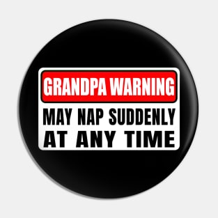 Grandpa Warning May Nap Suddenly At Any Time Father's Day Pin