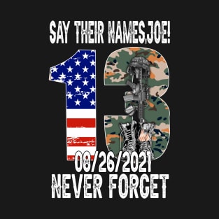 Say Their Names Joe Names Of Fallen Soldiers 13 Heroes T-Shirt