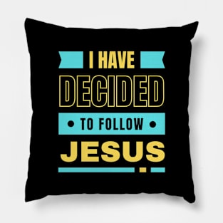 I Have Decided To Follow Jesus | Christian Typography Pillow