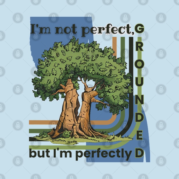 I'm Not Perfect Grounted Tree Balance Harmony Gardening Vintage Funny by HelenGie