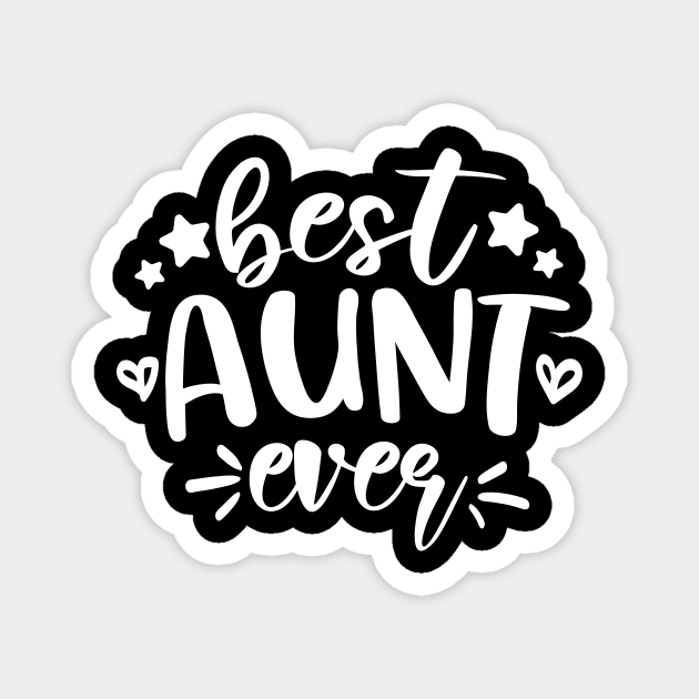 Best Aunt Ever white Magnet by QuotesInMerchandise