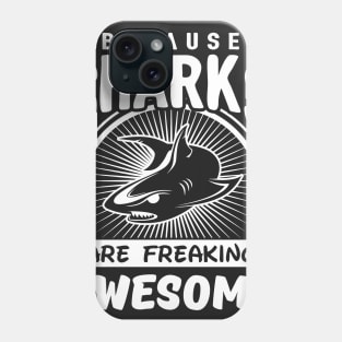 Sharks Are Freaking Awesome Phone Case