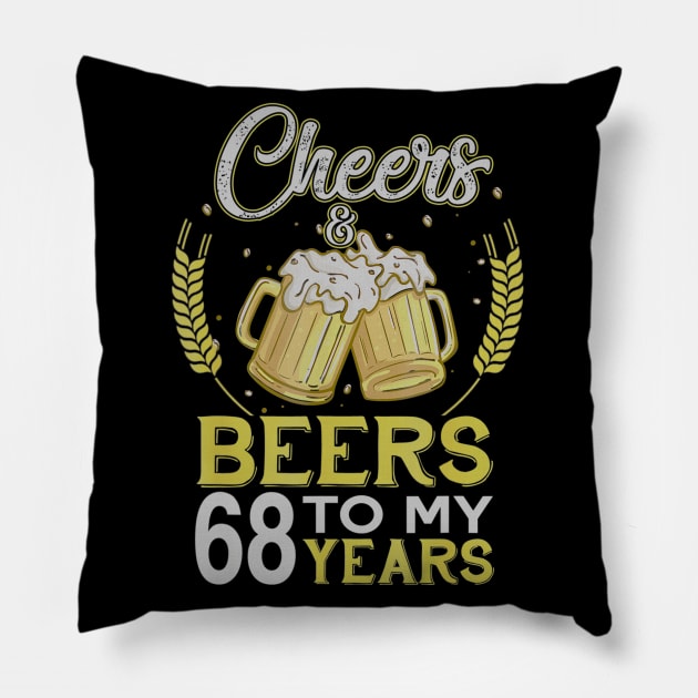 Cheers And Beers To My 68 Years Old 68th Birthday Gift Pillow by teudasfemales