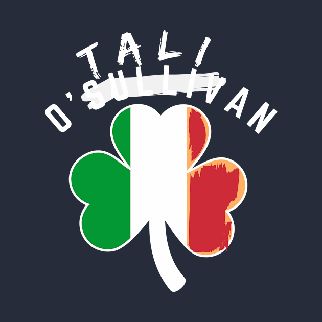 Funny Saint Patricks Day O'talian Irish Italian Shamrock by MotleyRidge