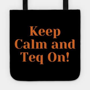 Keep Calm and Teq On Tote