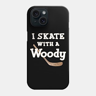 I Skate with a Woody Hockey Phone Case