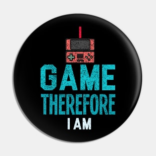 I Game Therefore I Am Pin