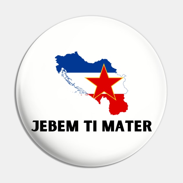 Jebem ti mater Pin by ZdravieTees