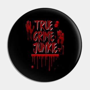 True Crime - True Crime Junkie Pin