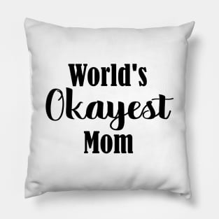 Worlds Okayest Mom Pillow