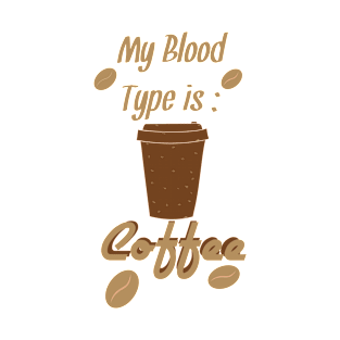 My Blood Type is Coffee T-Shirt