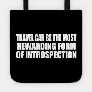 Travel can be the most rewarding form of introspection Tote