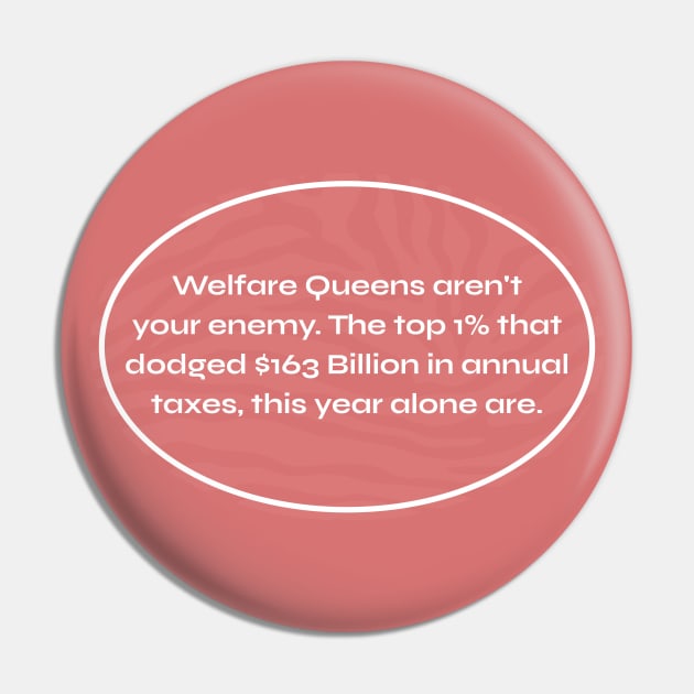 Welfare Queens don't exist - Tax The Rich Pin by Football from the Left