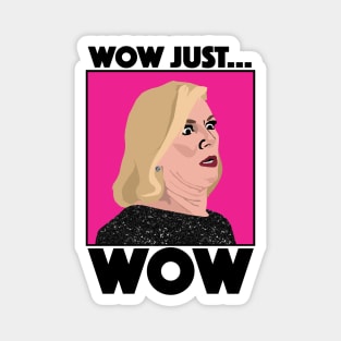 Ramona Singer | WOW, JUST... WOW | Real Housewives of New York (RHONY) Magnet