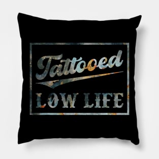 Tattooed Low Life Pillow