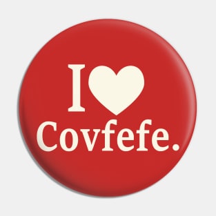 I Love Covfefe Pin