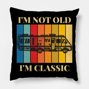 I'm Not Old, I'm Classic Retro RV Camping Pillow