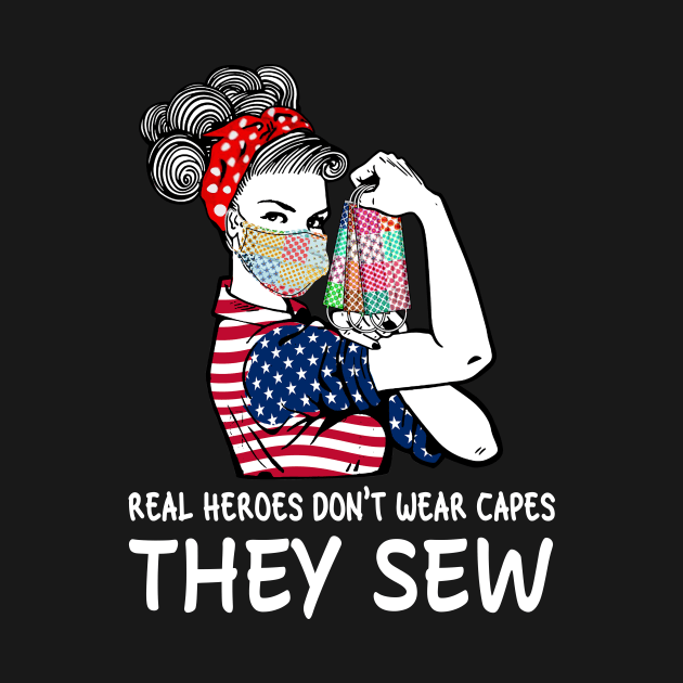 Real Heroes Don't Wear Capes They Sew by KiraT